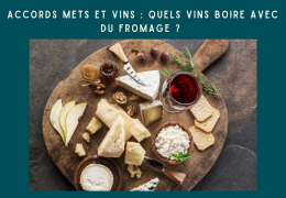 ACCORDS METS ET VINS : QUELS VINS BOIRE AVEC du fromage ?